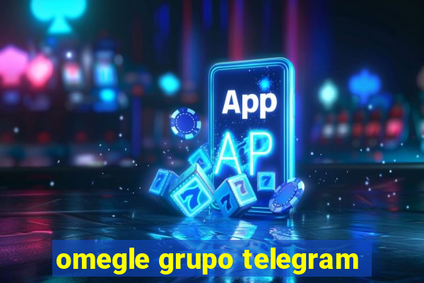 omegle grupo telegram